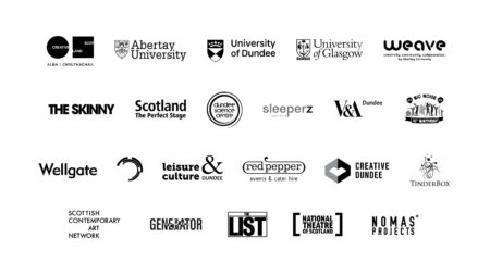 Supporter logos from left to right; Creative Scotland,Abertay University, University of Glasgow, Weave, The Skinny, The Perfect Stage Scotland,Dundee Science Centre, Sleeperz Hotels, V&A Dundee,Big Noise< Wellgate Centre,New Media Scotland,Leisure and Culture Dundee, Red Pepper Events, Creative Dundee, Tinderbox, Scottish Contemporary Art Network, Generator, The List, National Theatre of Scotland, Nomas Projects.