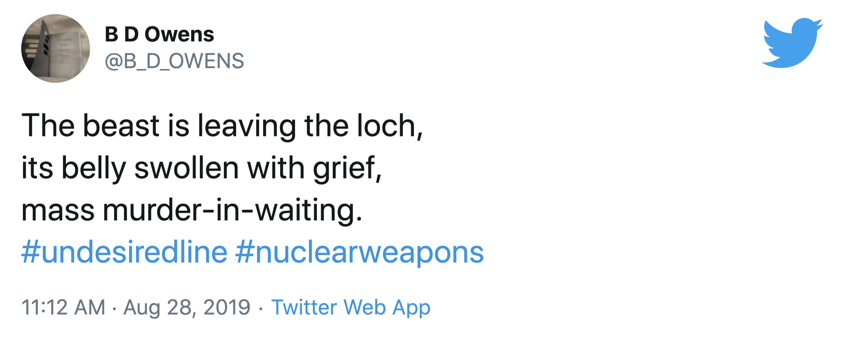 A tweet, by B.D. Owens, reads, "The beast is leaving the loch, its belly swollen with grief, mass murder-in-waiting." with the hashtags undesired line and nuclear weapons. It was posted at 11:12 AM on August 28, 2019.