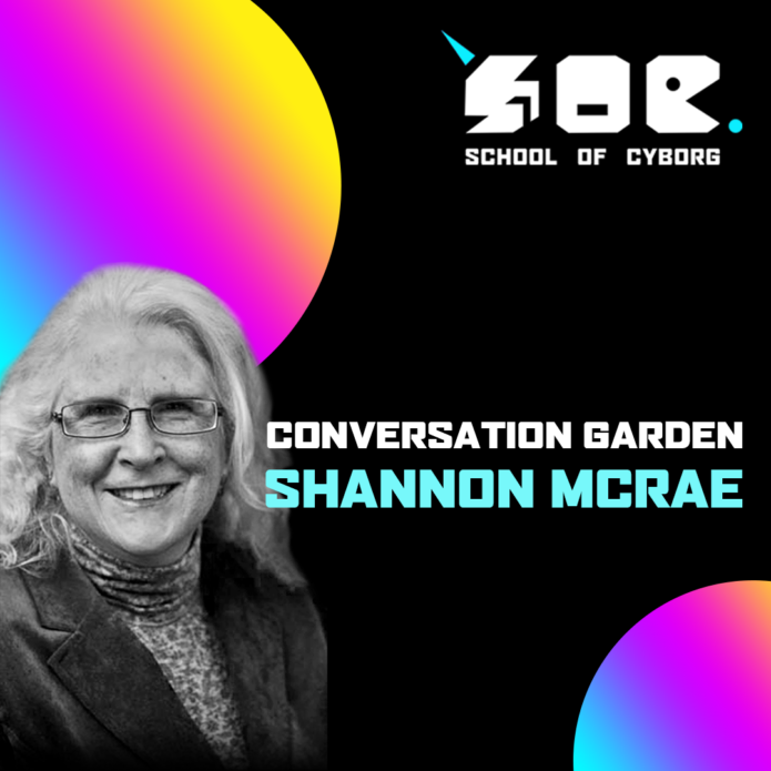 Flyer for the event " Conversation Garden by School of Cyborg,contains an image of Shannon McRae