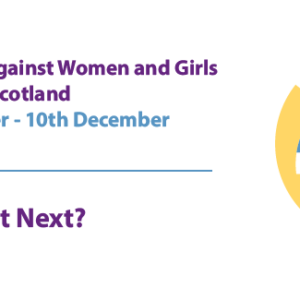 16 Days of Activism logo next to the words " Tackling Violence Against Women and Girls in Scotland , 25th November - 10th December "