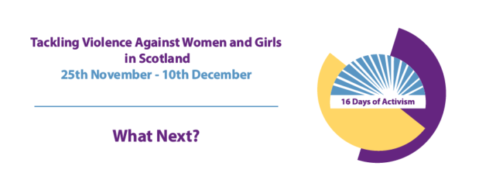 16 Days of Activism logo next to the words " Tackling Violence Against Women and Girls in Scotland , 25th November - 10th December "