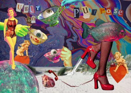 A collage of various brightly coloured images cut up from magazines and newspapers. The words "Ugly On Purpose" are at the top of the page with other images placed all over the page. These images include, tea cups with eyeballs in them, a persons legs wearing black fishnet tights and red high heel shoes, a large fish and a cupid sitting on a red heart shape next to a red telephone.