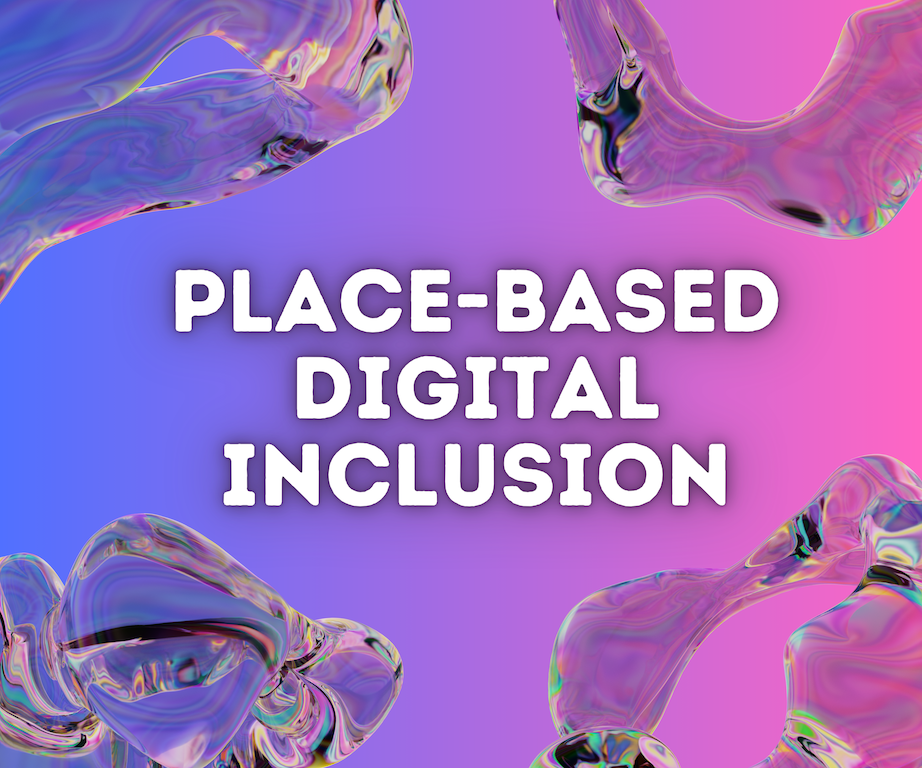 Computer graphics like image with text saying place-based digital inclusion